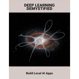 Lee Deep Learning Demystified: Build Local AI Apps Lee Deep Learning Demystified: Build Local AI Apps