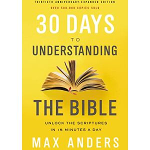 Anders, Ma 30 DAYS UNDRSTNDG BIB: Unlock the Scriptures in 15 minutes a day Anders, Ma 30 DAYS UNDRSTNDG BIB: Unlock the Scriptures in 15 minutes a day
