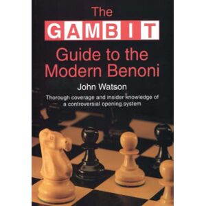 Watson, John The Gambit Guide to the Modern Benoni Watson, John The Gambit Guide to the Modern Benoni
