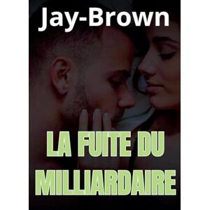 Jaybrown La fuite du milliardaire Jaybrown La fuite du milliardaire