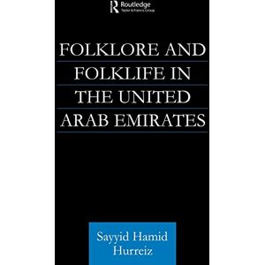Hurriez, Sayyid Hamid Hamid Folklore and Folklife in the United Arab Emirates (Culture and Civilization in the Middle East) Hurriez, Sayyid Hamid Hamid Folklore and Folklife in the United Arab Emirates (Culture and Civilization in the Middle East)