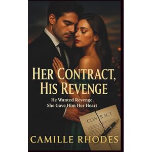 RHODES, CAMILLE HER CONTRACT, HIS REVENGE: He Wanted Revenge. She Gave Him Her Heart RHODES, CAMILLE HER CONTRACT, HIS REVENGE: He Wanted Revenge. She Gave Him Her Heart