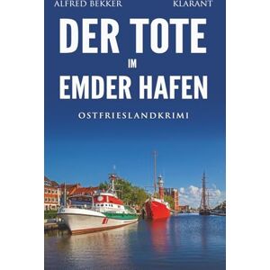 Bekker, Alfred Der Tote im Emder Hafen. Ostfrieslandkrimi (Kommissar Steen ermittelt) Bekker, Alfred Der Tote im Emder Hafen. Ostfrieslandkrimi (Kommissar Steen ermittelt)