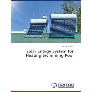 Ibrahim, Marwa Solar Energy System for Heating Swimming Pool Ibrahim, Marwa Solar Energy System for Heating Swimming Pool