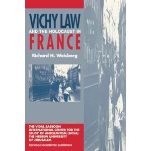 Weisberg, Richard H. H. Vichy Law and the Holocaust in France (Studies in Antisemitism) Weisberg, Richard H. H. Vichy Law and the Holocaust in France (Studies in Antisemitism)