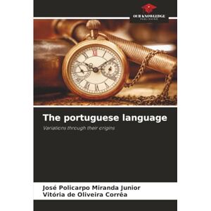 Miranda Junior, José Policarpo The portuguese language: Variations through their origins Miranda Junior, José Policarpo The portuguese language: Variations through their origins