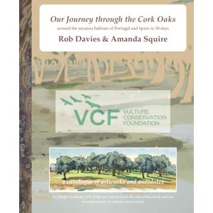 Davies, Rob Our Journey through the Cork Oaks: around the savanna habitats of Portugal and Spain in 30 days Davies, Rob Our Journey through the Cork Oaks: around the savanna habitats of Portugal and Spain in 30 days
