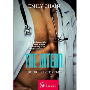 Chain, Emily The Intern Book 1: First Year: A forbidden passion between a troubled resident and a mysterious Doctor (La residente) Chain, Emily The Intern Book 1: First Year: A forbidden passion between a troubled resident and a mysterious Doctor (La residente)