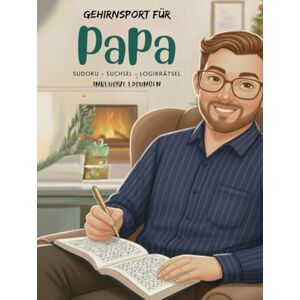 Schneider, Ralf Gehirnsport für Papa Sudoku, Suchsel u. Logikrätsel. Denksport für die Weihnachtszeit. 180 Rätsel inkl. Lösungen. 3 Schwierigkeitsstufen: Ein tolles Geschenk für die besten Papas der Welt. Schneider, Ralf Gehirnsport für Papa Sudoku, Suchsel u. Logikrätsel. Denksport für die Weihnachtszeit. 180 Rätsel inkl. Lösungen. 3 Schwierigkeitsstufen: Ein tolles Geschenk für die besten Papas der Welt.