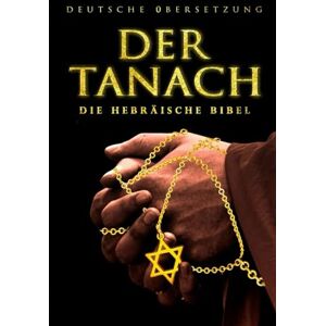 SXDD, OLKII Der Tanach in deutsch übersetzung – TANACH die hebräische Bibel Altes Testament Tanakh large Print in german: Die Schrift. Die hebräische Bibel. Das Alte Testament. (Weisung) (Propheten) (Schriften) SXDD, OLKII Der Tanach in deutsch übersetzung – TANACH die hebräische Bibel Altes Testament Tanakh large Print in german: Die Schrift. Die hebräische Bibel. Das Alte Testament. (Weisung) (Propheten) (Schriften)