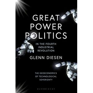 Diesen, Glenn Great Power Politics in the Fourth Industrial Revolution: The Geoeconomics of Technological Sovereignty Diesen, Glenn Great Power Politics in the Fourth Industrial Revolution: The Geoeconomics of Technological Sovereignty