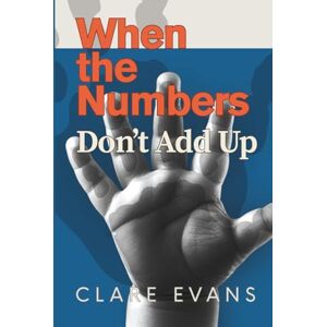 Evans, Clare When the Numbers Don't Add Up Evans, Clare When the Numbers Don't Add Up