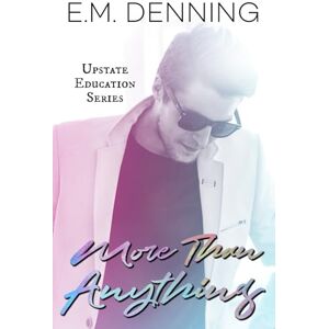 Denning, E.M. More Than Anything (Upstate Education) Denning, E.M. More Than Anything (Upstate Education)