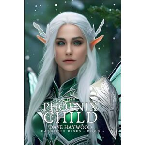 Haywood, Dave The Phoenix Child: Darkness Rises Book 2 Haywood, Dave The Phoenix Child: Darkness Rises Book 2