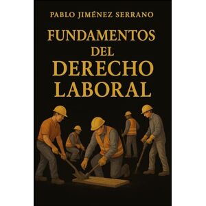 Jiménez Serrano, Pablo Fundamentos del Derecho Laboral Jiménez Serrano, Pablo Fundamentos del Derecho Laboral