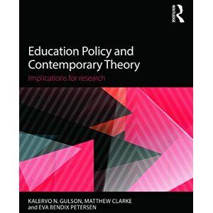 Education Policy and Contemporary Theory: Implications for research Education Policy and Contemporary Theory: Implications for research