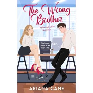 Cane, Ariana The Wrong Brother: Enemies to lovers, slow burn, office romance (The Wrongs Series) Cane, Ariana The Wrong Brother: Enemies to lovers, slow burn, office romance (The Wrongs Series)