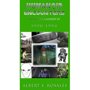 Rosales, Albert S. Humanoid Encounters 1950-1954: The Others amongst Us Rosales, Albert S. Humanoid Encounters 1950-1954: The Others amongst Us