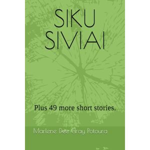 Potoura, Marlene Dee Gray SIKU SIVIAI: Plus 49 more short stories. Potoura, Marlene Dee Gray SIKU SIVIAI: Plus 49 more short stories.