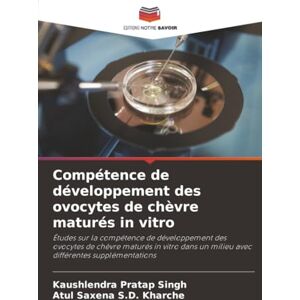 Singh, Kaushlendra Pratap Compétence de développement des ovocytes de chèvre maturés in vitro: Études sur la compétence de développement des ovocytes de chèvre maturés in vitro dans un milieu avec différentes supplémentations Singh, Kaushlendra Pratap Compétence de développement des ovocytes de chèvre maturés in vitro: Études sur la compétence de développement des ovocytes de chèvre maturés in vitro dans un milieu avec différentes supplémentations