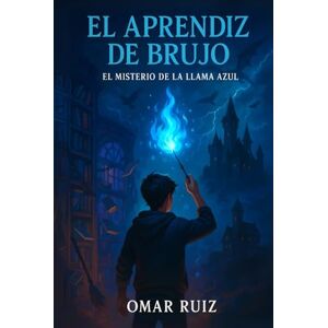 Ruiz Pérez, Omar El Aprendiz de Brujo: El misterio de la llama azul Ruiz Pérez, Omar El Aprendiz de Brujo: El misterio de la llama azul