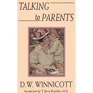 Winnicott, D. W. Talking To Parents Winnicott, D. W. Talking To Parents