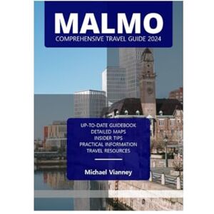 VIANNEY, MICHAEL MALMO COMPREHENSIVE TRAVEL GUIDE 2024 (THE LOCAL GUIDE) VIANNEY, MICHAEL MALMO COMPREHENSIVE TRAVEL GUIDE 2024 (THE LOCAL GUIDE)