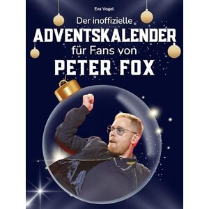 Vogel, Eva Der inoffizielle Adventskalender für Fans von Peter Fox: 24 Tage mit deinem Star bis Weihnachten. Fanbuch und Biografie in einem. Das ideale Geschenkt für alle Fans. Vogel, Eva Der inoffizielle Adventskalender für Fans von Peter Fox: 24 Tage mit deinem Star bis Weihnachten. Fanbuch und Biografie in einem. Das ideale Geschenkt für alle Fans.
