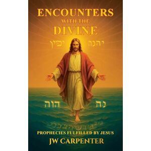 Carpenter, Jw Encounters with the Divine Carpenter, Jw Encounters with the Divine