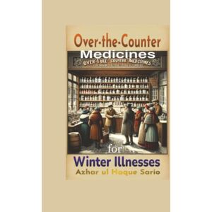 Sario, Azhar ul Haque Over the Counter Medicines for Winter Illnesses Sario, Azhar ul Haque Over the Counter Medicines for Winter Illnesses