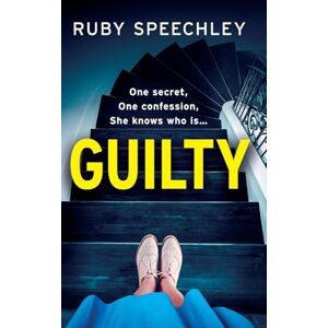 Speechley, Ruby Guilty: A completely chilling, addictive psychological thriller from Ruby Speechley Speechley, Ruby Guilty: A completely chilling, addictive psychological thriller from Ruby Speechley
