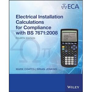 Coates, Mark Electrical Installation Calculations: For Compliance with BS 7671:2008 Coates, Mark Electrical Installation Calculations: For Compliance with BS 7671:2008