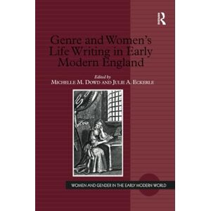 Genre and Women's Life Writing in Early Modern England Genre and Women's Life Writing in Early Modern England