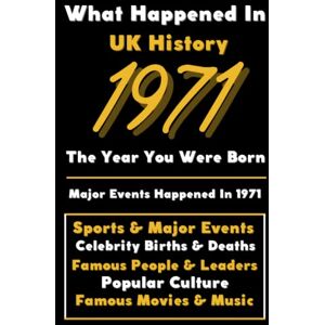 Universe, Colorful Peace What Happened in UK History 1971 The Year You Were Born: Special Gift for People Who Born In United Kingdom 1971 All Important Historical Facts ... Events, Popular Culture, Famous People...) Universe, Colorful Peace What Happened in UK History 1971 The Year You Were Born: Special Gift for People Who Born In United Kingdom 1971 All Important Historical Facts ... Events, Popular Culture, Famous People...)