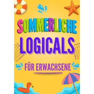 Books, Unicorn Sommerliche Logicals für Erwachsene: Spaßige und knifflige Logikrätsel für die schönste Zeit des Jahres Books, Unicorn Sommerliche Logicals für Erwachsene: Spaßige und knifflige Logikrätsel für die schönste Zeit des Jahres