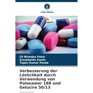 Patra, Ch Niranjan Verbesserung der Löslichkeit durch Verwendung von Poloxamer 188 und Gelucire 50/13: Eine Fallstudie Patra, Ch Niranjan Verbesserung der Löslichkeit durch Verwendung von Poloxamer 188 und Gelucire 50/13: Eine Fallstudie