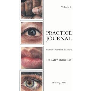 Craft Art Practice Journal: Human Portrait Edition 100 reference images for bite-sized daily practice, wildlife artist, colored pencil, pastel, watercolor, acrylic, A4, Volume 1 Craft Art Practice Journal: Human Portrait Edition 100 reference images for bite-sized daily practice, wildlife artist, colored pencil, pastel, watercolor, acrylic, A4, Volume 1