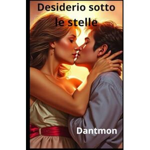 Monari, Dante Dantmon Desiderio sotto le stelle: 4 (Libri con racconti erotici) Monari, Dante Dantmon Desiderio sotto le stelle: 4 (Libri con racconti erotici)