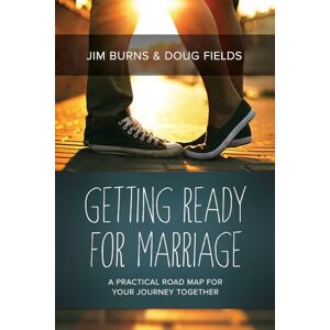 Jim Burns Getting Ready for Marriage: A Practical Road Map for Your Journey Together Jim Burns Getting Ready for Marriage: A Practical Road Map for Your Journey Together