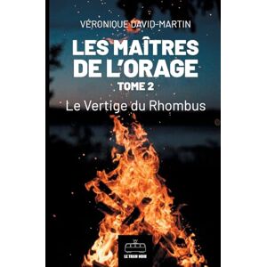 David-Martin, Véronique Les Maîtres de l'orage Tome 2: Le Vertige du Rhombus David-Martin, Véronique Les Maîtres de l'orage Tome 2: Le Vertige du Rhombus