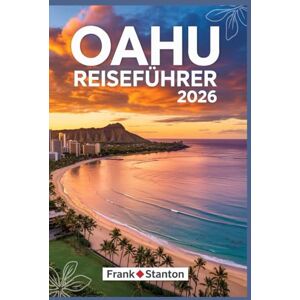 Stanton Oahu Reiseführer 2026: Aktualisierter Begleiter zum Erleben des Herzens von Hawaii Stanton Oahu Reiseführer 2026: Aktualisierter Begleiter zum Erleben des Herzens von Hawaii