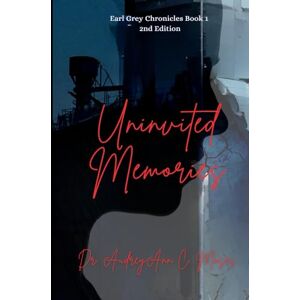 Moses, Dr. AudreyAnn C. Univited Memories (Earl Grey Chronicles) Moses, Dr. AudreyAnn C. Univited Memories (Earl Grey Chronicles)