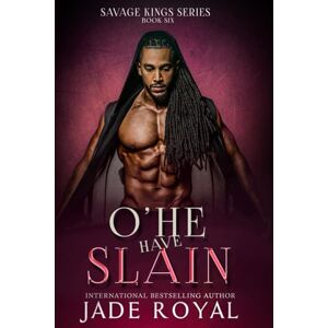 Royal, Jade O' He Have Slain: Book #6, MMF Ménage Bad Boy Billionaire Romance (The Savage Kings Crime Family Series California) Royal, Jade O' He Have Slain: Book #6, MMF Ménage Bad Boy Billionaire Romance (The Savage Kings Crime Family Series California)