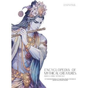 Quinete, Ziggy Encyclopedia of Mythical Creatures Indian & Hindu Mythology: An Illustrated Bestiary of Legendary Beasts, Monsters & Spirits from Ancient Worlds.: 9 (Mythology and Folklore) Quinete, Ziggy Encyclopedia of Mythical Creatures Indian & Hindu Mythology: An Illustrated Bestiary of Legendary Beasts, Monsters & Spirits from Ancient Worlds.: 9 (Mythology and Folklore)