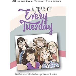 Brooks, Grace A Year of Every Tuesday: Volume 3 (Every Tuesday Club) Brooks, Grace A Year of Every Tuesday: Volume 3 (Every Tuesday Club)