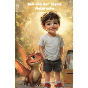 Relus, Lucio Ben und der kleine Wutdrache: Wie man aus Wut Mut machen kann Ein Abenteuer über Gefühle, Freundschaft und innere Stärke Relus, Lucio Ben und der kleine Wutdrache: Wie man aus Wut Mut machen kann Ein Abenteuer über Gefühle, Freundschaft und innere Stärke