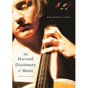 Randel, Don Michael The Harvard Dictionary of Music (Harvard University Press Reference Library): Fourth Edition Randel, Don Michael The Harvard Dictionary of Music (Harvard University Press Reference Library): Fourth Edition