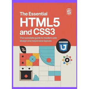 Israel, Jerry THE ESSENTIAL HTML5 AND CSS3: The Complete Guide to Modern Web Design and Responsive Layouts (Jerry Israel Series) Israel, Jerry THE ESSENTIAL HTML5 AND CSS3: The Complete Guide to Modern Web Design and Responsive Layouts (Jerry Israel Series)