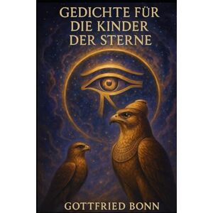 Bonn, Gottfried Gedichte für die Kinder der Sterne Bonn, Gottfried Gedichte für die Kinder der Sterne