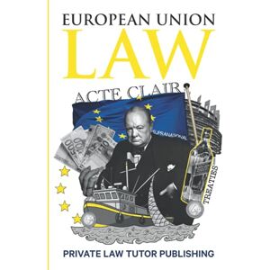 Publishing, Private Law Tutor European Union Law (Core Series) Publishing, Private Law Tutor European Union Law (Core Series)